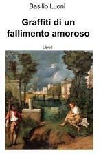 Graffiti di un fallimento amoroso senza piagnistei