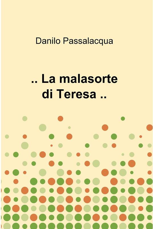 ... La malasorte di Teresa... - Danilo Passalacqua - ebook