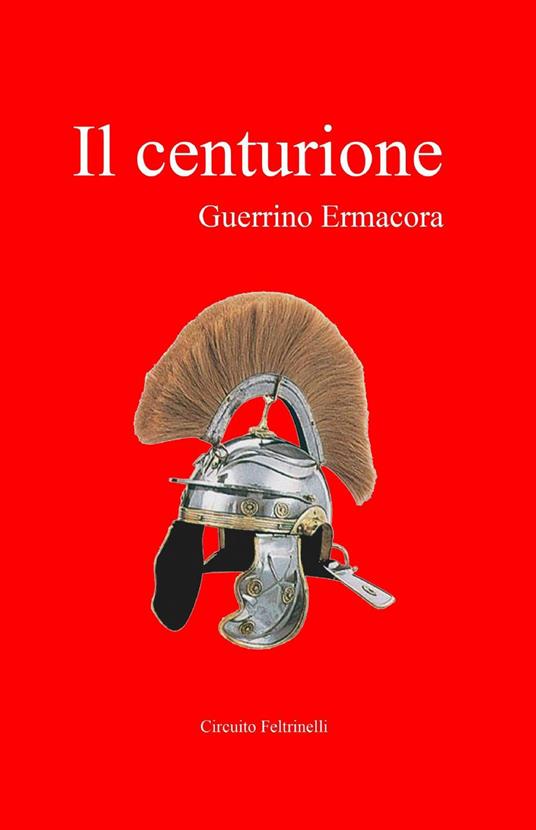 Il centurione - Guerrino Ermacora - copertina