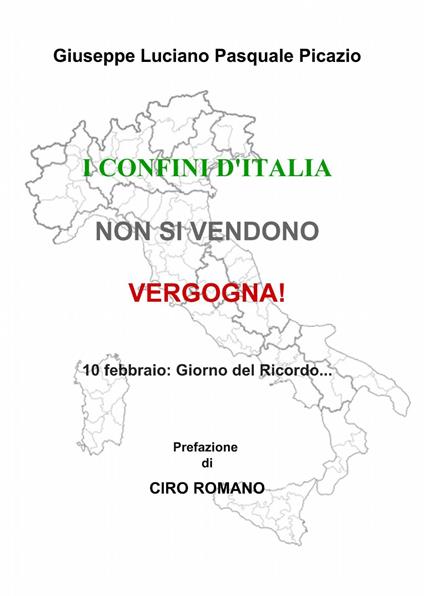 I confini d'italia non si vendono! vergogna! - Giuseppe Luciano,Pasquale Picazio - copertina