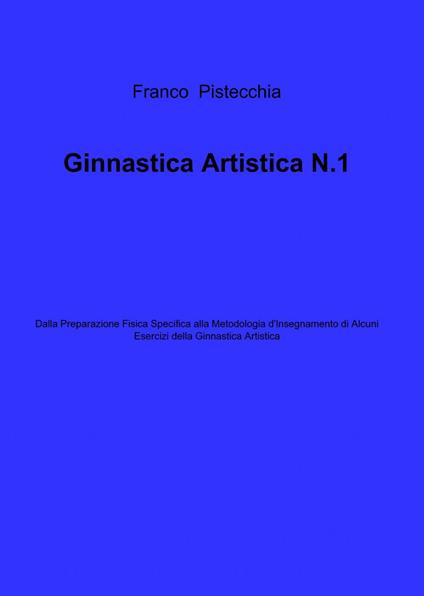 Ginnastica artistica. Vol. 1 - Franco Pistecchia - copertina