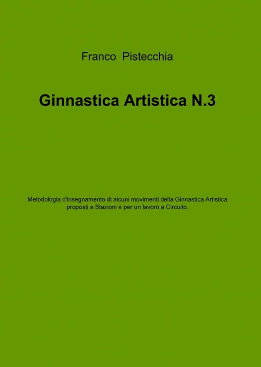 Ginnastica artistica. Vol. 3 - Franco Pistecchia - copertina