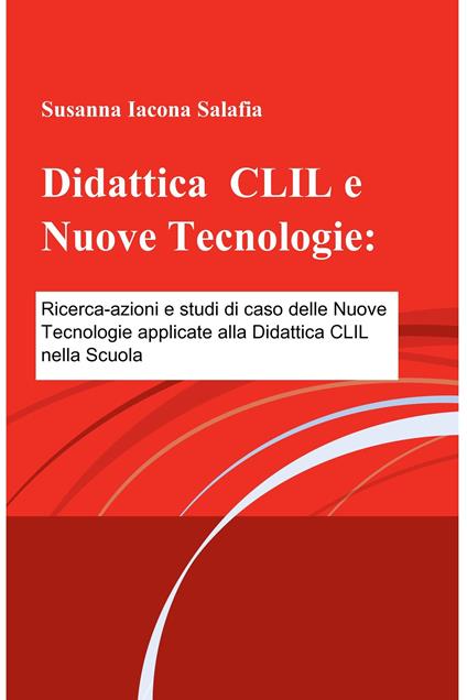 Didattica CLIL e nuove tecnologie - Susanna Iacona Salafia - ebook