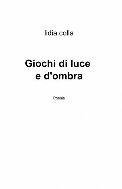 Giochi di luce e d'ombra - Lidia Colla - copertina
