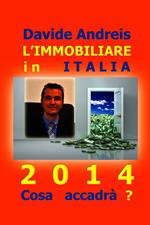 L' immobiliare in Italia 2014. Cosa accadrà?