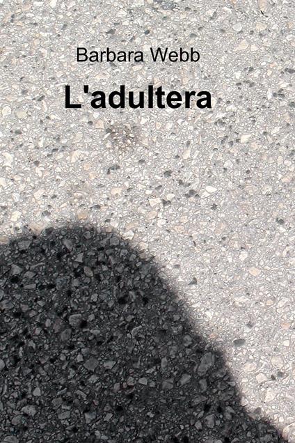 L' adultera - Barbara Webb - ebook
