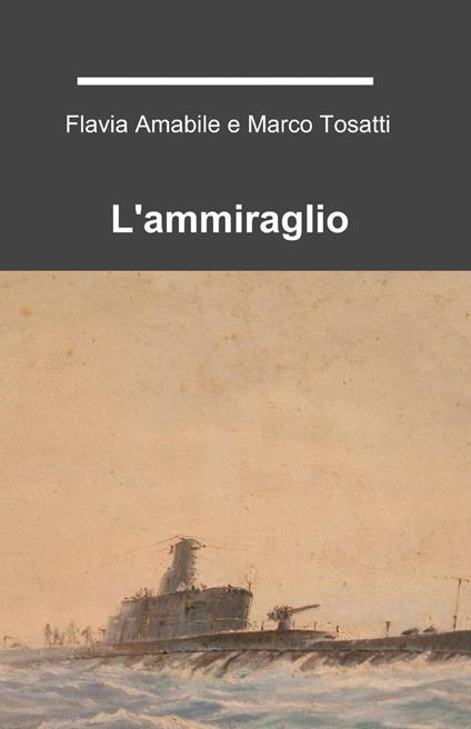 L' ammiraglio - Flavia Amabile,Marco Tosatti - copertina