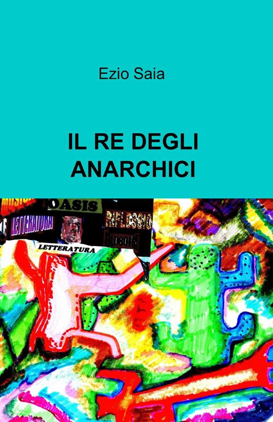 Il re degli anarchici - Ezio Saia - copertina