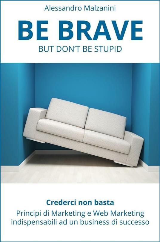 Be brave but don't be stupid - Alessandro Malzanini - copertina