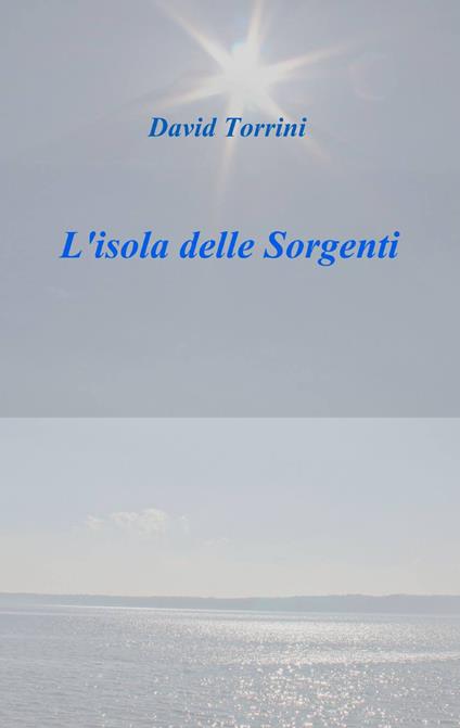L' isola delle sorgenti - David Torrini - copertina