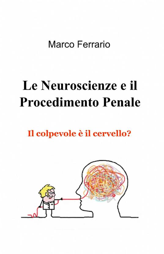 Le neuroscienze e il procedimento penale - Marco Ferrario - copertina