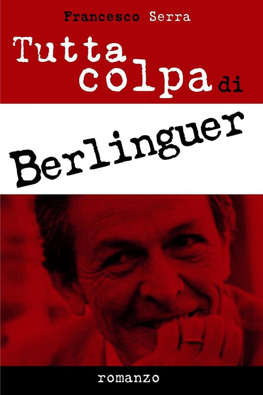 Tutta colpa di Berlinguer - Francesco Serra - ebook