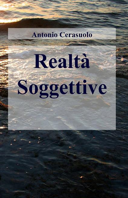 Realtà soggettive - Antonio Cerasuolo - copertina