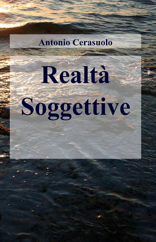 Realtà soggettive - Antonio Cerasuolo - copertina