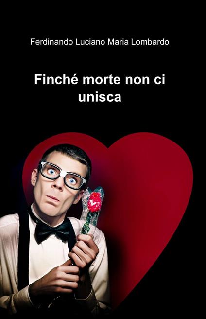 Finché morte non ci unisca - Ferdinando Luciano,Maria Lombardo - copertina