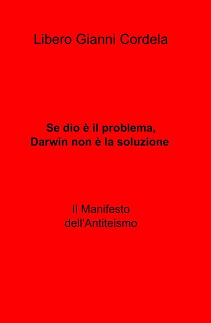 Se Dio è il problema, Darwin non è la soluzione - Libero G. Cordela - copertina