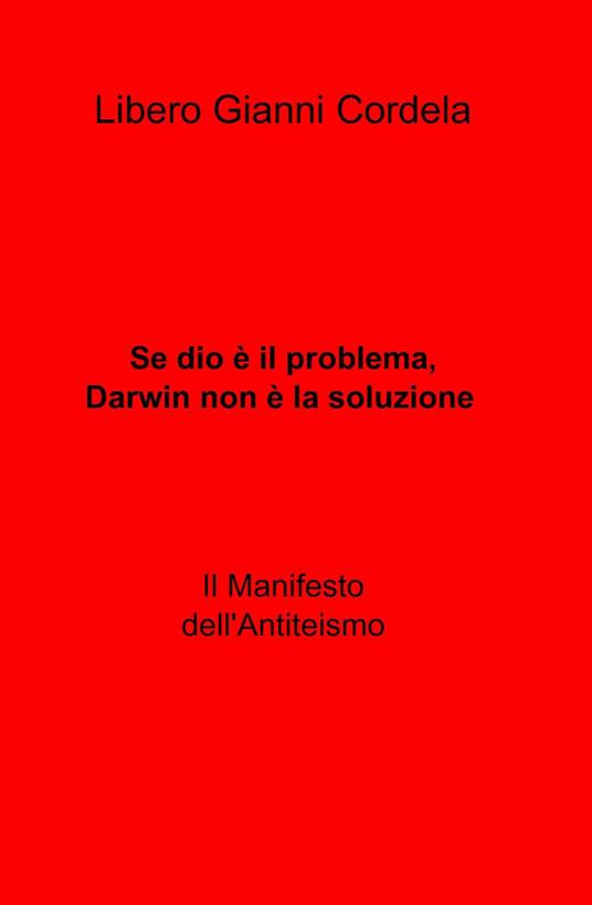 Se Dio è il problema, Darwin non è la soluzione - Libero G. Cordela - copertina