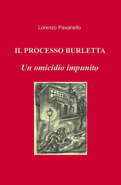 Il processo Burletta. Un omicidio impunito - Lorenzo Pavanello - copertina