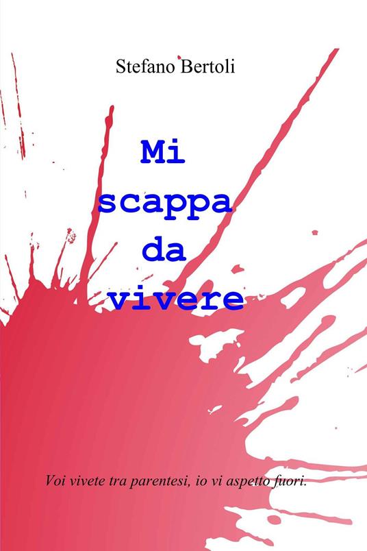 Mi scappa da vivere - Stefano Bertoli - ebook