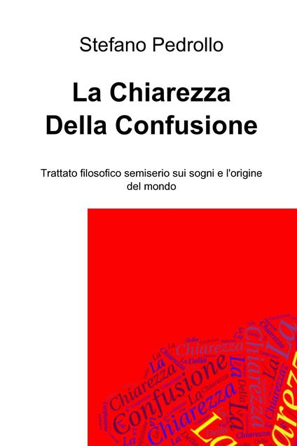 La chiarezza della confusione - Stefano Pedrollo - ebook