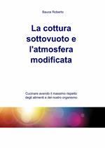 La cottura sottovuoto e l'atmosfera modificata