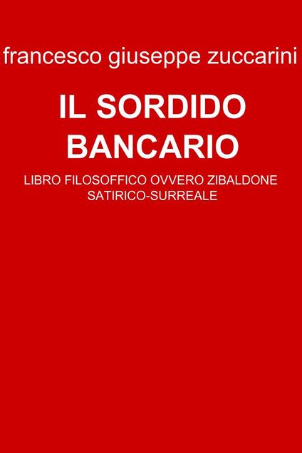 Il sordido bancario - Francesco Giuseppe Zuccarini - ebook