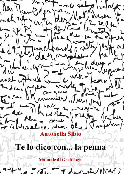 Te lo dico con... la penna - Antonella Sibio - copertina