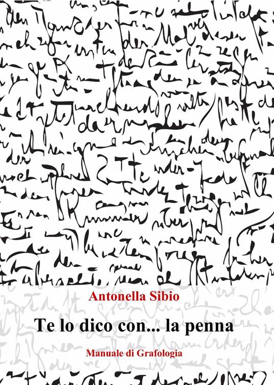 Te lo dico con... la penna - Antonella Sibio - copertina