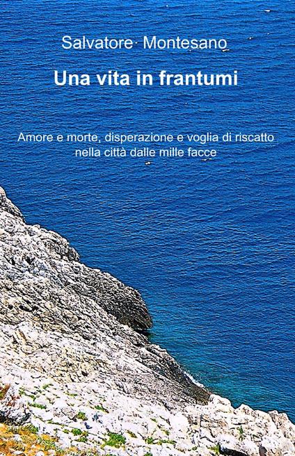 Una vita in frantumi - Salvatore Montesano - copertina