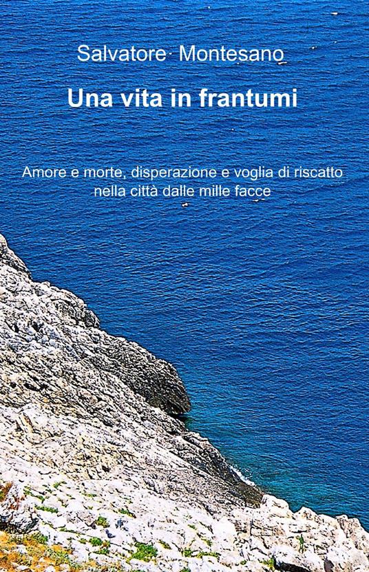 Una vita in frantumi - Salvatore Montesano - copertina