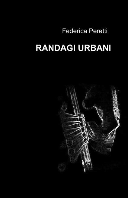 Randagi urbani - Federica Peretti - copertina
