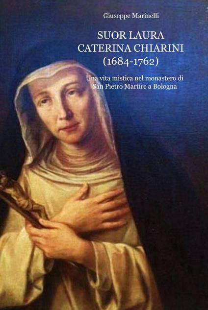 Suor Laura Caterina Chiarini (1684-1762) - Giuseppe Marinelli - copertina