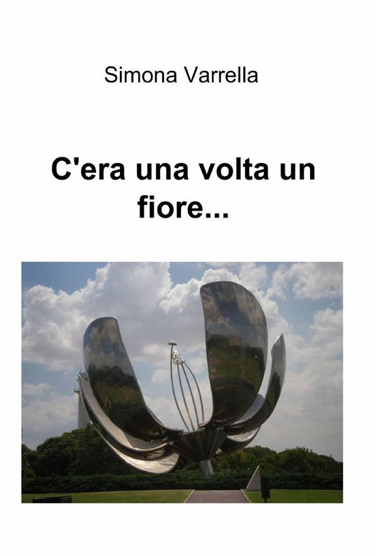 C'era una volta un fiore... - Simona Varrella - copertina