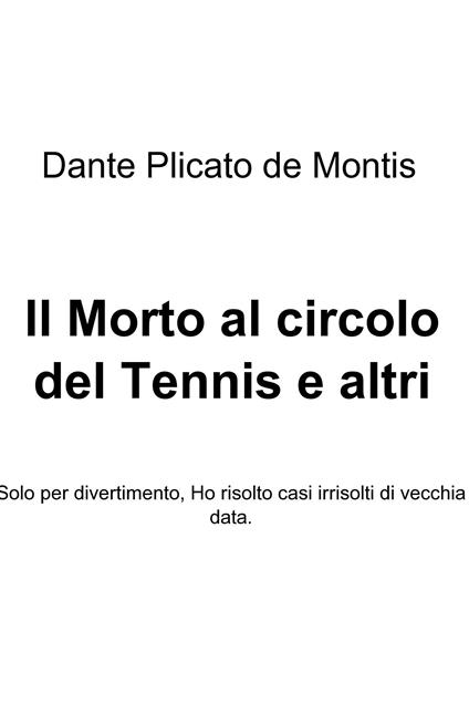 Il morto al circolo del tennis e altri episodi - Dante Plicato De Montis - ebook