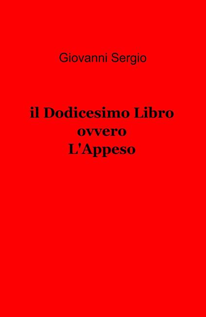 Il dodicesimo libro ovvero l'appeso - Giovanni Sergio - copertina