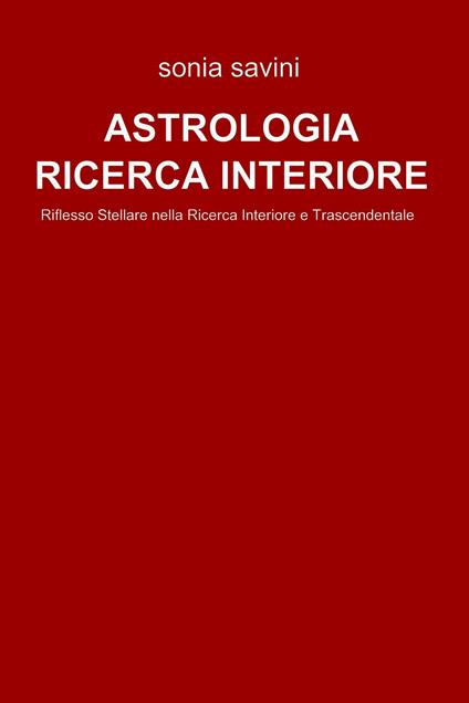 Astrologia come ricerca interiore - Sonia Savini - ebook