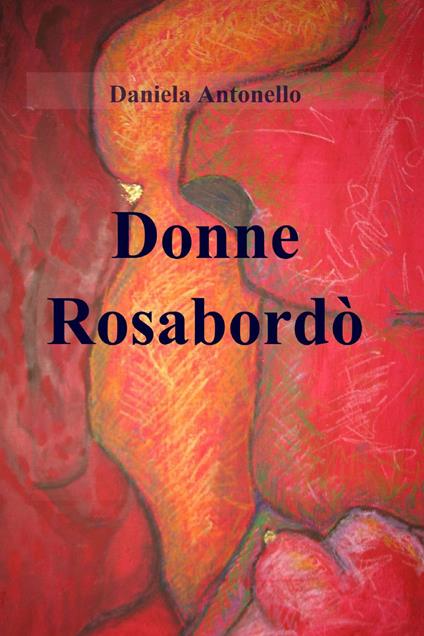 Donne rosabordò - Daniela Antonello - copertina