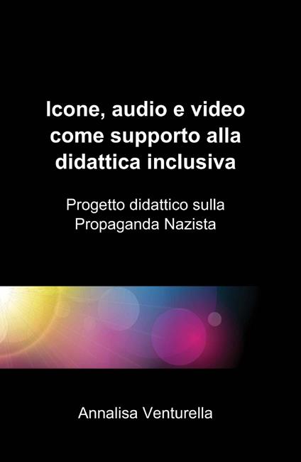 Icone, audio e video come supporto alla didattica inclusiva - Annalisa Venturella - copertina