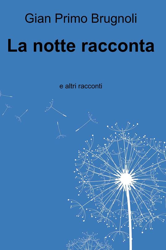 La notte racconta - Gian Primo Brugnoli - ebook