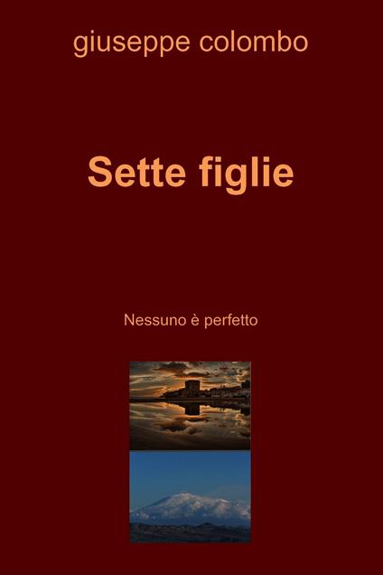 Sette figlie. Nessuno è perfetto - Giuseppe Colombo - ebook