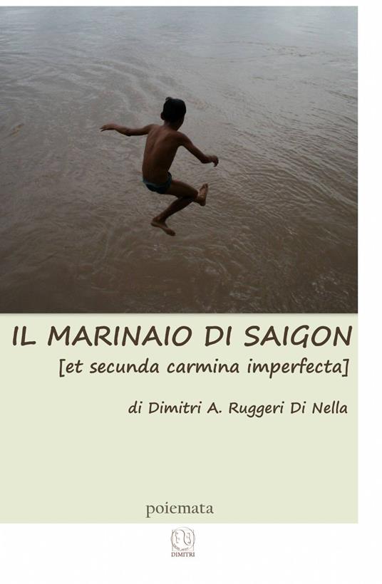 Il marinaio di Saigon (et secunda carmina imperfecta) - Dimitri Ruggeri - copertina