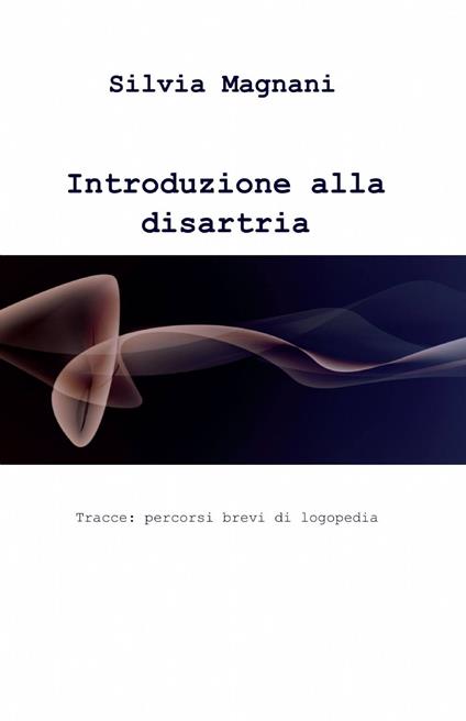 Introduzione alla disartria - Silvia Magnani - copertina