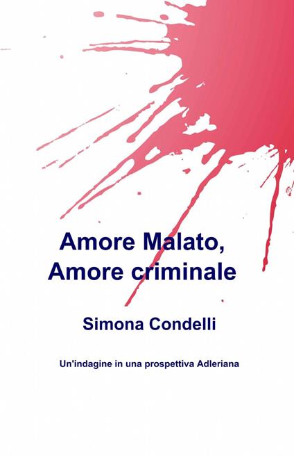 Amore malato, amore criminale - Simona Condelli - copertina