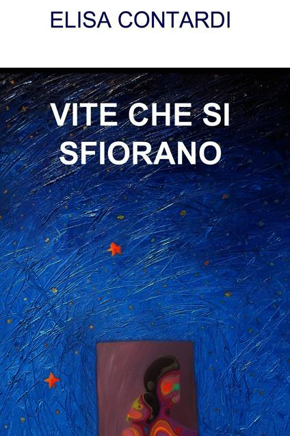 Vite che si sfiorano - Elisa Contardi - ebook
