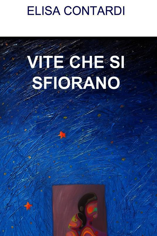 Vite che si sfiorano - Elisa Contardi - ebook
