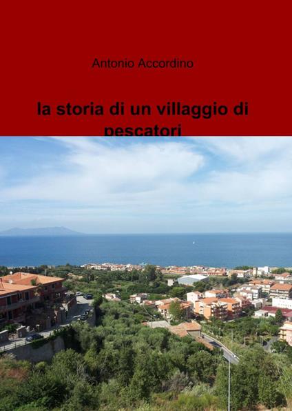 La storia di un villaggio di pescatori - Antonio Accordino - copertina