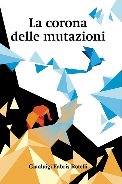 La corona delle mutazioni - Gianluigi Fabris Rotelli - ebook