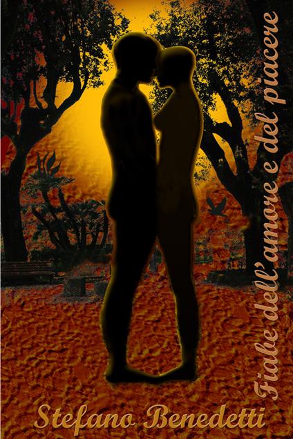 Fiabe dell'amore e del piacere - Stefano Benedetti - ebook
