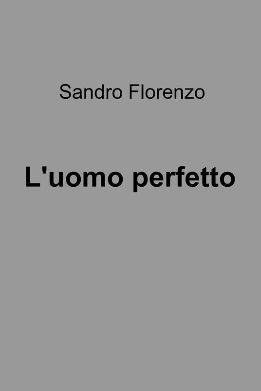 L' uomo perfetto - Sandro Florenzo - ebook