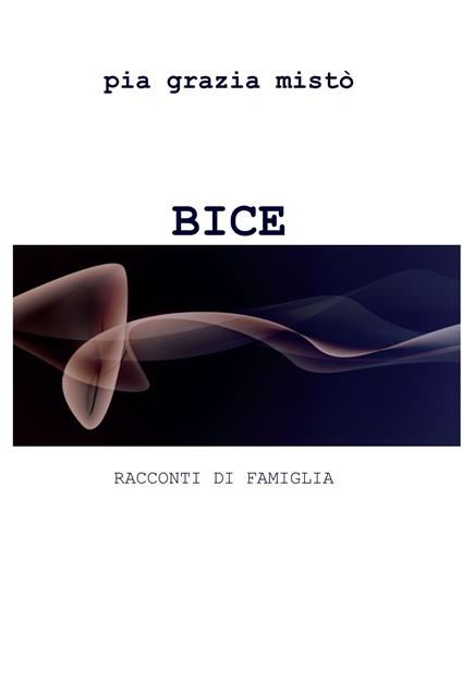 Bice - Pia G. Misto - ebook